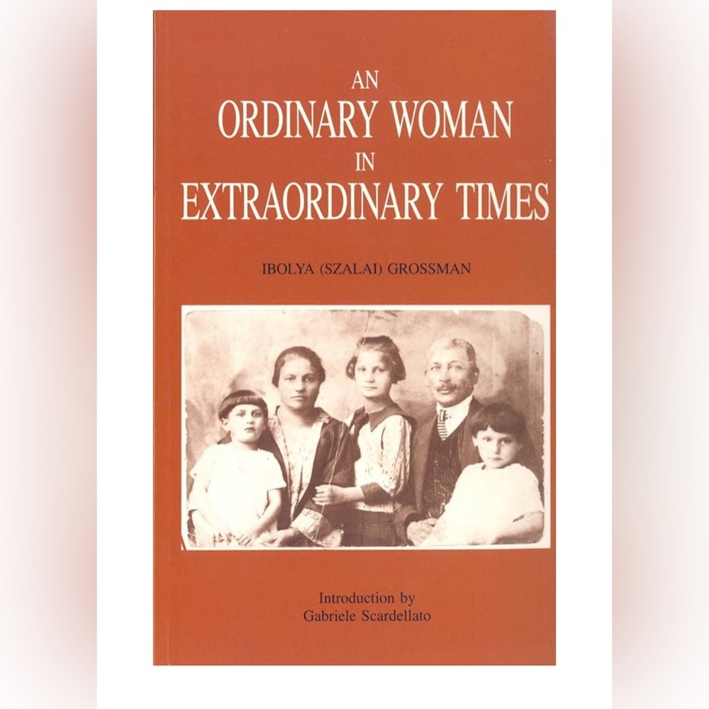 ORDINARY WOMAN IN EXTRAORDINARY TIMES by Ibolya Grossman - Book